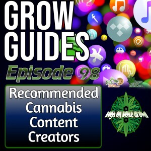 Best Cannabis Podcasts and Youtube Channels, Plus some Great Listener Mail Questions! | Cannabis Grow Guides Episode 98