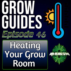 Keeping Your Grow Room Warm | Cannabis Grow Guides Episode 46