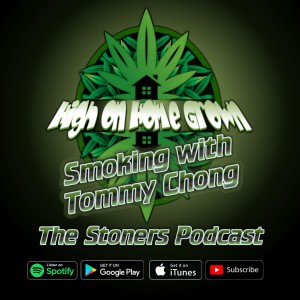 Smoking with Tommy Chong *Special Episode* Cannabis Podcast, Ep #18