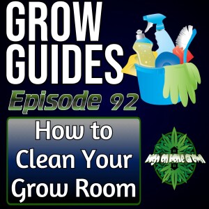 How to Clean Your Grow Room!| Cannabis Grow Guides Episode 92