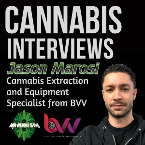Interview with Cannabis Extraction and Equipment Specialist, Jason Marosi.