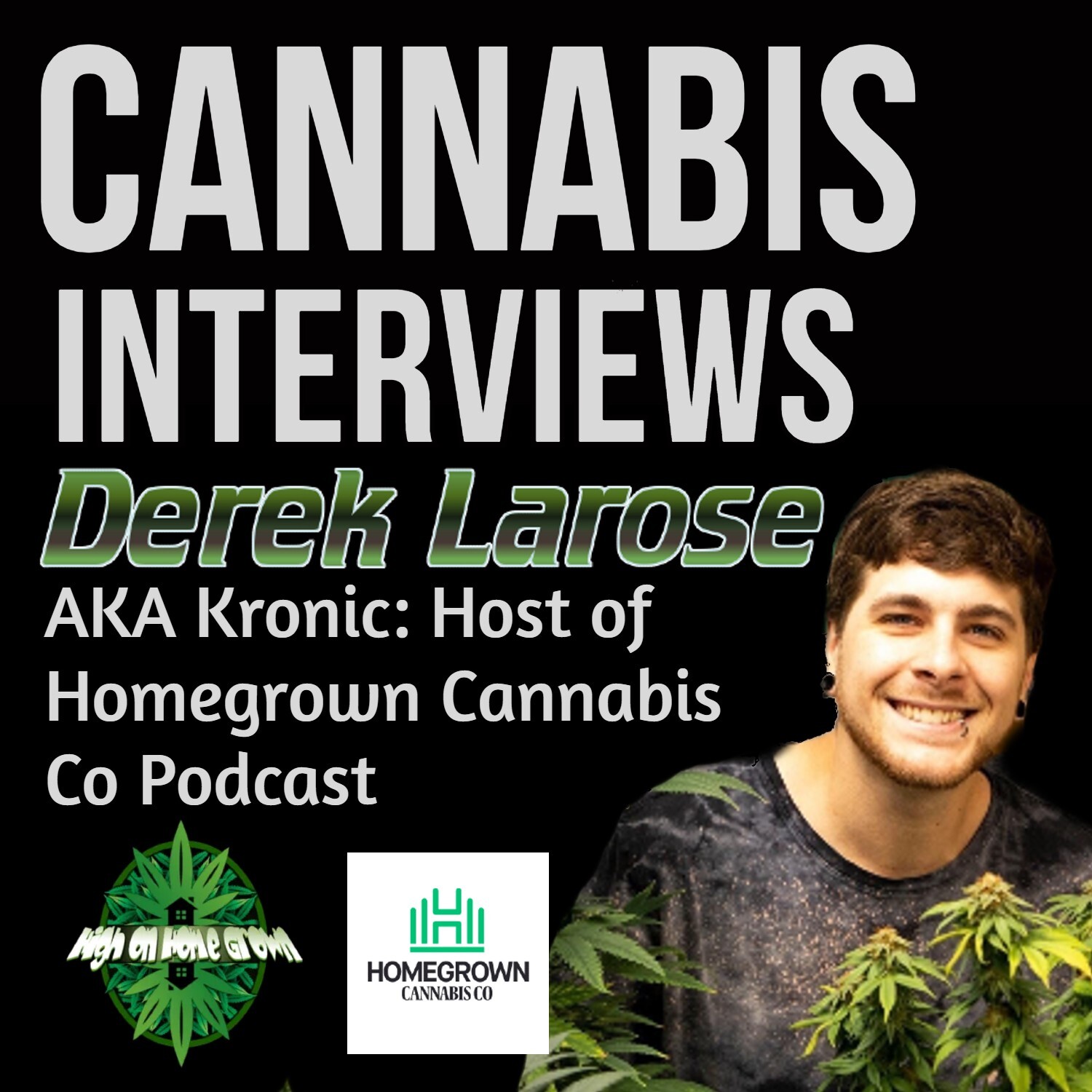 Derek Larose from The Homegrown Cannabis Podcast. A Proper Stoner Conversation! Ghosts, Spirituality and DMT