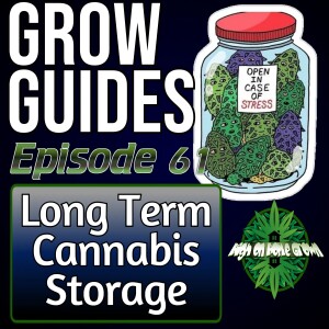 Aging to Perfection: Long-Term Cannabis Storage Techniques | Cannabis Grow Guides Episode 61