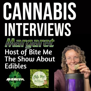 A Special Interview With Margaret! Host of Bite Me The Show About Edibles