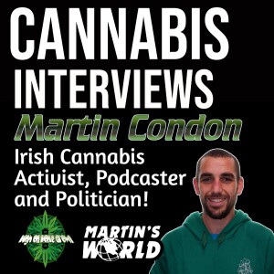 How to Run for Office as a Cannabis Activist, an Interview with Martin Condon, host of Martins World Podcast