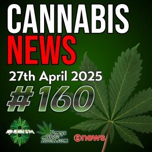 Police to Stop Searching for Cannabis Smell in UK | CBD Regulation Shifts | Federal Legalization Proposal in USA!! | Alcohol Retailers Want Sole Licence to Sell Cannabis! | Cannabis News Episode 160