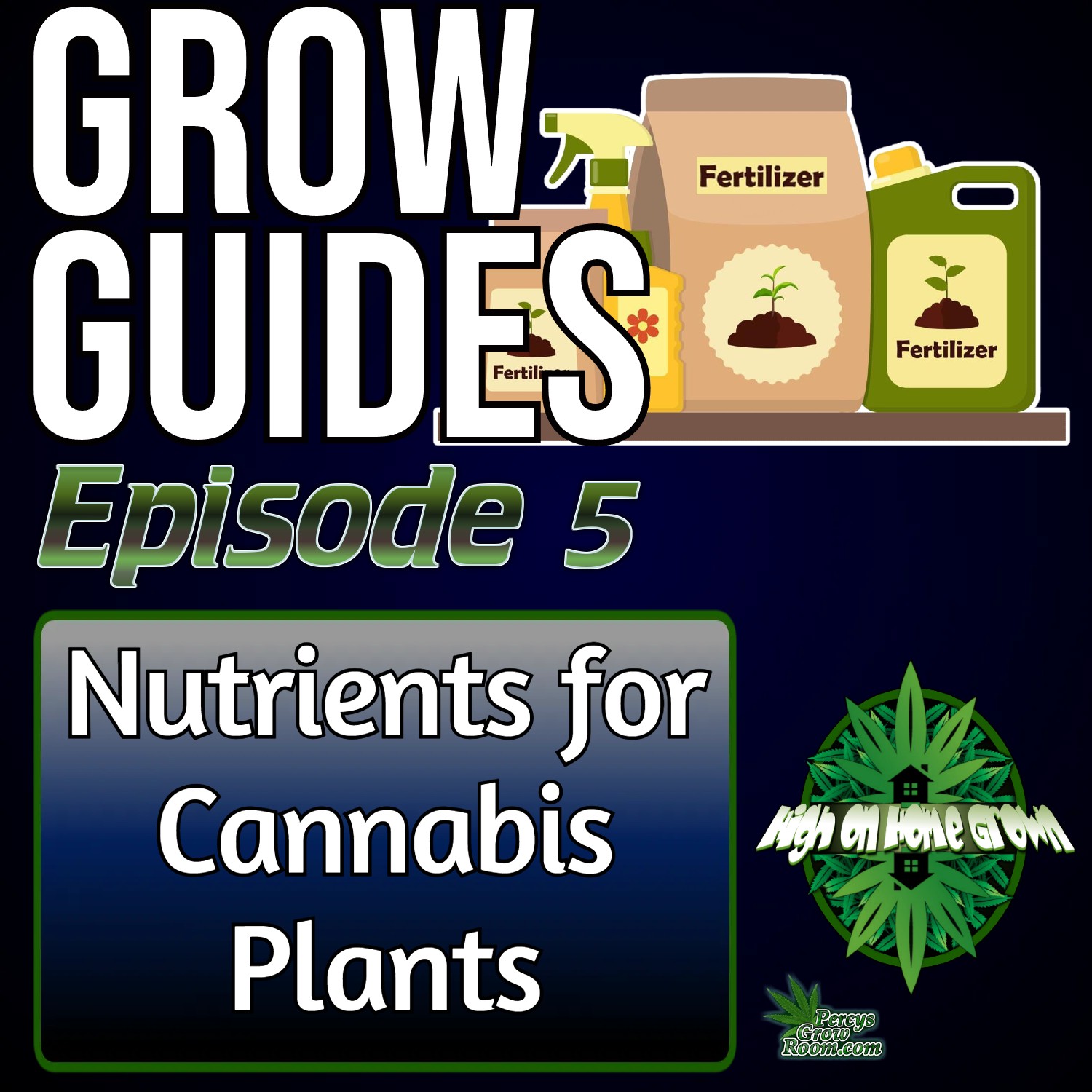 The Best Nutrients for Cannabis Plants | Grow Guides Episode 5