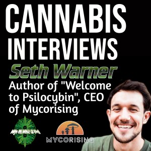 Seth Warner, Author of "Welcome to Psilocybin" and Founder and CEO of Myco Rising