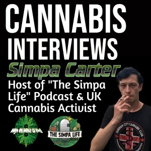 Simpa Carter, Host of the Simpa Life Podcast and UK Cannabis Activist