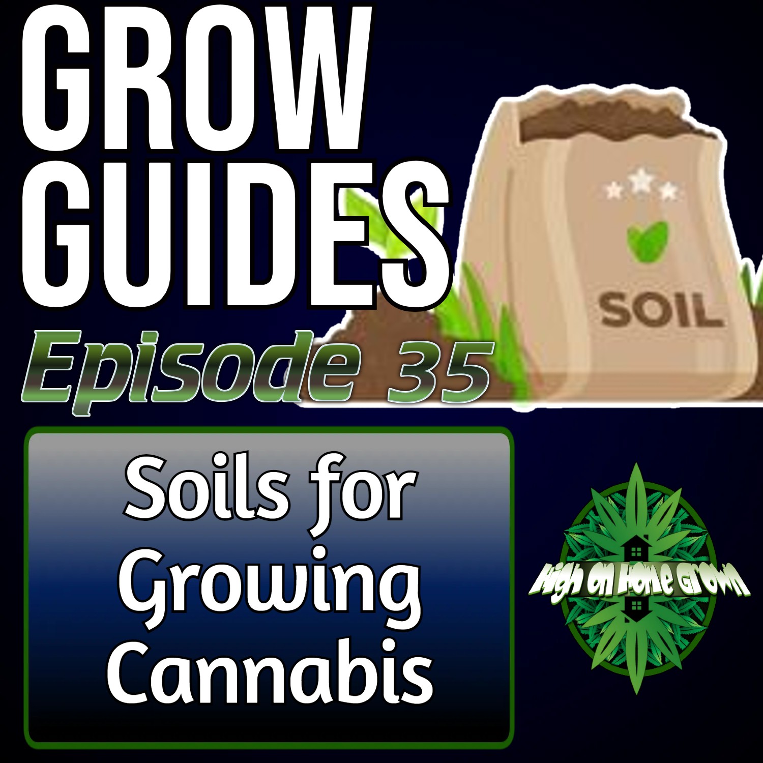 Soil for Growing Cannabis | Cannabis Grow Guides Episode 35