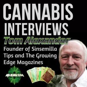 Interview with Tom Alexander, Founder of The Original Cannabis Magazine, Sinsemilla Tips!