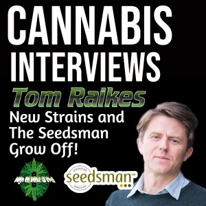 New Strains from Seedsman and the Seedsman Grow Off, with CEO Tom Raikes