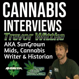 Cannabis Writer and Historian,Trevor Wittke AKA ”Sungrownmidsagain”