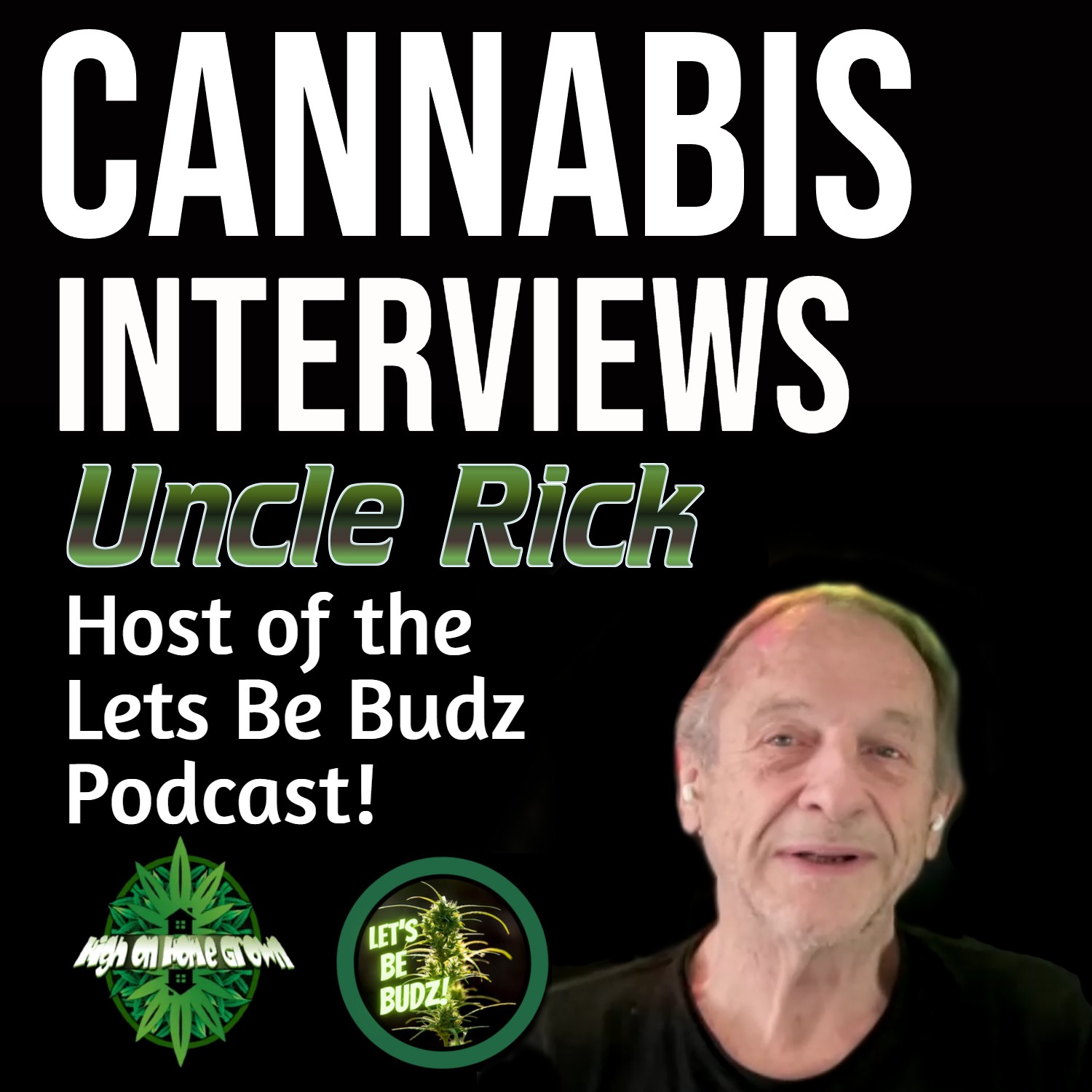 Lets Be Budz, an Interview with "Uncle Rick" from the Lets Be Budz Podcast