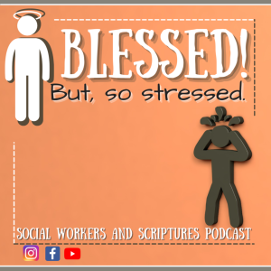 Ep. 9 - Blessed But So Stressed