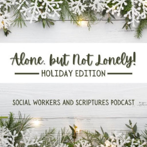 Ep. 7 - Alone, but Not Lonely! - Holiday Edition