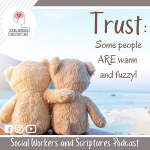 Ep. 15 - Trust: Some People Are Warm and Fuzzy!