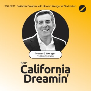 S201: "California Dreamin'" with Howard Wenger of Nextracker