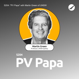 S204: "PV Papa" with Martin Green of UNSW