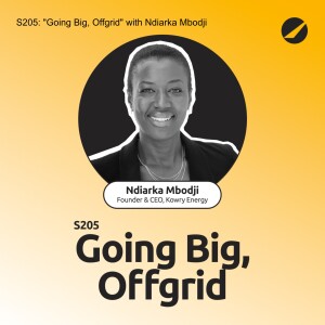 S205: "Going Big, Offgrid" with Ndiarka Mbodji