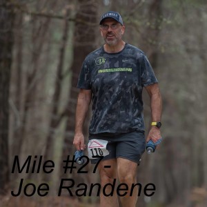 Mile #27- Joe Randene - Ultra Runner, Blogger
