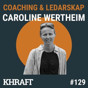 # 129 Caroline Wertheim Vad idrotten lärt mig om ledarskap,