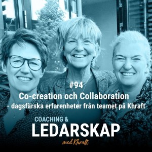 #94 Co-creation och Collaboration - dagsfärska erfarenheter från teamet på Khraft.