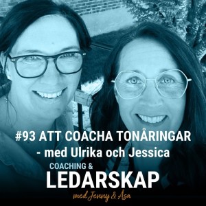 #93 Att coacha tonåringar - med Ulrika och Jessica