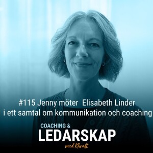#115 Jenny möter Elisabeth Linder i ett samtal om kommunikation och coaching