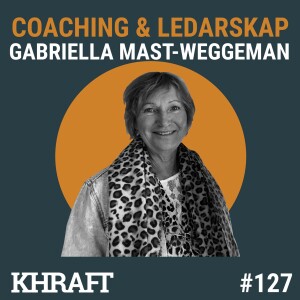 #127 Gabriella Mast Weggeman om Ledarskap och verkställande kvinnor