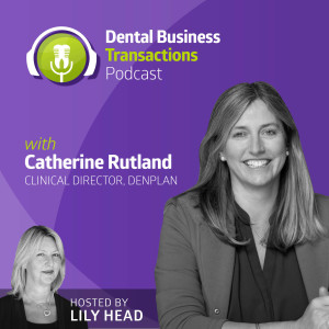 Catherine Rutland on the Dental Business Transactions Podcast