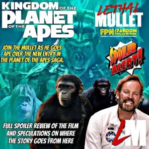 Lethal Mullet Podcast: SPOILER REVIEW: Kingdom of the Planet of the Apes