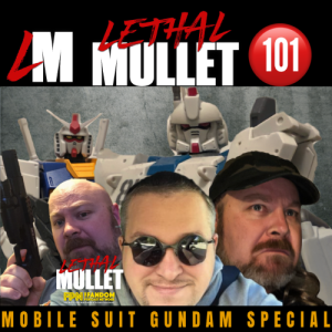 Lethal Mullet Podcast Episode 101: Mobile Suit Gundam (With Guest Kyle Wagner)