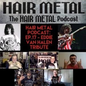 Hair Metal Podcast: EP.17 - Eddie Van Halen Tribute