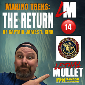 Making Treks Episode 14: The Return of Captain Kirk