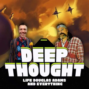Deep Thought: Life, Douglas Adams and Everything Episode #1 Wrong For Good