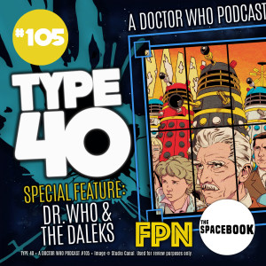 Type 40 • A Doctor Who Podcast  Episode 105: Special Feature – Dr Who and the Daleks
