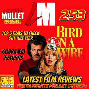 Lethal Mullet Podcast: Episode #253: Bird On A Wire