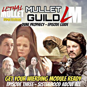 The Mullet Guild: A Dune Prophecy Episode Guide: #3 Sisterhood Above All