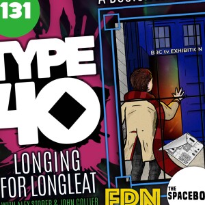 Type 40 • A Doctor Who Podcast Episode 131: Longing for Longleat