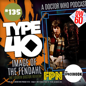 Type 40 • A Doctor Who Podcast  Episode 135: Image of the Fendahl – Fourth Doctor Diamond Series Review