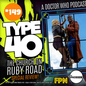 Type 40 • A Doctor Who Podcast  Episode 149: The Church On Ruby Road Review