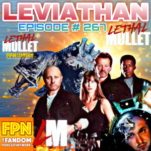 Lethal Mullet Episode #267: Leviathan