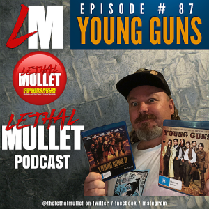 Lethal Mullet Podcast: Episode 87: Young Guns & The Tale of Brushy Bill Roberts