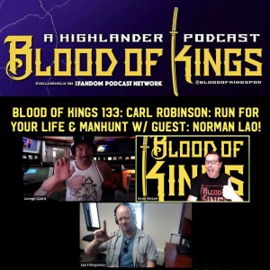 Blood Of Kings 133: Carl Robinson: Run for Your Life & Manhunt w/ Guest: Norman Lao!