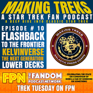 Making Treks: Episode #10: Flashback to the Frontier