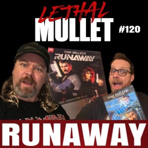 Lethal Mullet Podcast: Episode #120: Runaway