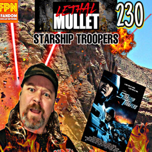 Lethal Mullet Podcast: Episode #230: Starship Troopers