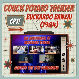 Couch Potato Theater: The Adventures of Buckaroo Banzai Across the 8th Dimension (1984)