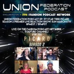Union Federation Episode 117: Star Trek Picard Season 2 Episode 1 ’The Star Gazer’ & Discovery Season 4 Episode 11 ’Rosetta’